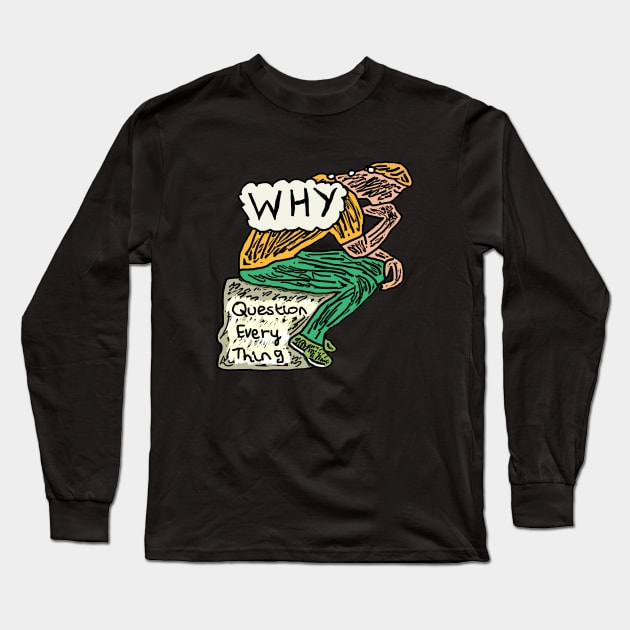 Question Everything Long Sleeve T-Shirt by Mark Ewbie